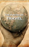 The Poetry Of Travel - Robert Louis Stevenson, Charlotte Smith, James Thomson