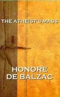 The Athiest's Mass - Honore De Balzac