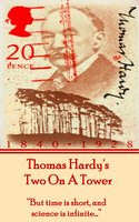 Two On A Tower, By Thomas Hardy: "But time is short, and science is infinite…" - Thomas Hardy