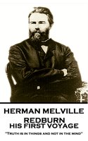 Redburn, His first Voyage: "Truth is in things and not in the mind" - Herman Melville