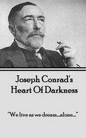 Heart of Darkness: "We live as we dream…alone…" - Joseph Conrad