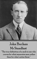Mr Standfast: “The true definition of a snob is one who craves for what separates men rather than for what unites them.” - John Buchan