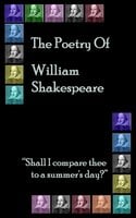 The Poetry of Shakespeare: "Shall I compare thee to a summer's day." - William Shakespeare