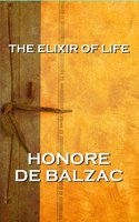 The Elixir Of Life - Honore De Balzac