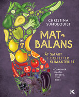Matbalans - ät smart i och efter klimakteriet - Christina Sundequist