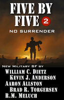 Five by Five: No Surrender - Aaron Allston, Kevin J. Anderson, Brad R. Torgersen, William C. Dietz, R M Meluch