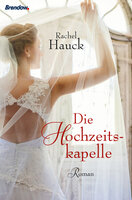 Die Hochzeitskapelle - Rachel Hauck