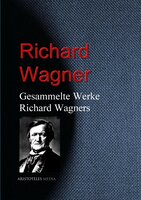 Gesammelte Werke Richard Wagners - Richard Wagner