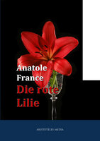 Die Rote Lilie - Anatole France