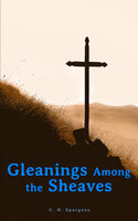 Gleanings Among the Sheaves - C. H. Spurgeon