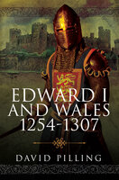 Edward I and Wales, 1254–1307 - David Pilling