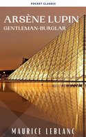 Arsène Lupin, gentleman-burglar - Maurice Leblanc, Pocket Classic