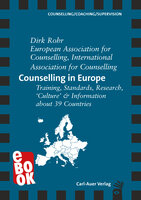 Counselling in Europe: Training, Standards, Research, 'Culture' & Information about 39 Countries - Dirk Rohr, International Association for Counselling, European Association for Counselling
