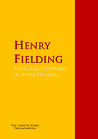 The Collected Works of Henry Fielding: The Complete Works PergamonMedia - Henry Fielding, Harry A. Lewis, Henry M. Field, Austin Dobson, Conny Keyber