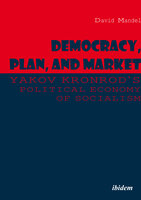 Democracy, Plan, and Market: Yakov Kronrod's Political Economy of Socialism - David Mandel, Yakov Kronrod