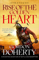 Strategos: Rise of the Golden Heart - Gordon Doherty