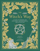The Witch's Way: A Guide to Modern-Day Spellcraft, Nature Magick, and Divination - Leanna Greenaway, Shawn Robbins