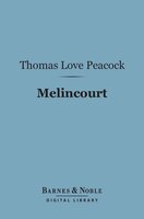Melincourt (Barnes & Noble Digital Library) - Thomas Love Peacock