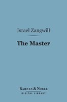 The Master (Barnes & Noble Digital Library) - Israel Zangwill