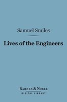 Lives of the Engineers (Barnes & Noble Digital Library): George and Robert Stephenson - Samuel Smiles