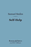 Self-Help (Barnes & Noble Digital Library): With Illustrations of Conduct and Perseverance - Samuel Smiles