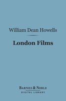 London Films (Barnes & Noble Digital Library) - William Dean Howells