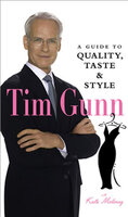 Tim Gunn: A Guide to Quality, Taste & Style - Tim Gunn, Kate Moloney