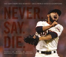 Never. Say. Die.: The 2012 World Championship San Francisco Giants - Brian Murphy