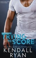Trying to Score - Kendall Ryan