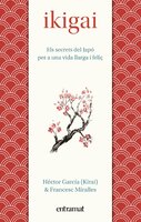 Ikigai: Els secrets de Japó per a una vida llarga i feliç - Francesc Miralles, Hector Garcia