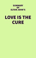 Summary of Elton John's Love is the Cure - IRB Media