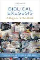 Biblical Exegesis, Fourth Edition: A Beginner's Handbook - John H. Hayes, Carl R. Holladay