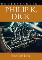 Understanding Philip K. Dick - Eric Carl Link