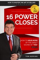 16 Power Closes: How to Hear More of the Sweet Sound of "YES" - Tom Hopkins