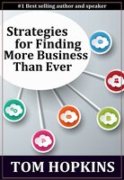 Strategies for Finding More Business Than Ever - Tom Hopkins