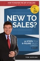 New to Sales?: 12 Steps to a 6-Figure Sales Career - Tom Hopkins