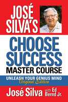 José Silva's Choose Success Master Course - Jose Silva, Ed Bernd Jr.