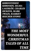 The Most Wonderful Christmas Tales Of All Time - Clement Moore, Ben Jonson, Robert Herrick, Henry Vaughan, Beatrix Potter, Andrew Lang, Margaret Sidney, Nathaniel Hawthorne, Walter Scott, John Addington Symonds, Eleanor H. Porter, Mary Elizabeth Braddon, Gustavo Adolfo Bécquer, Ellis Parker Butler, William John Locke, Harriet Beecher Stowe, Hans Christian Andersen, Amy Ella Blanchard, Nell Speed, Henry Wadsworth Longfellow, Bjørnstjerne Bjørnson, Armando Palacio Valdés, Mary Austin, L. Frank Baum, Marcel Prévost, Selma Lagerlöf, William Douglas O'Connor, Ruth McEnery Stuart, Alice Duer Miller, Evaleen Stein, Florence L. Barclay, Meredith Nicholson, Harrison S. Morris, Phebe A. Curtiss, Cyrus Townsend Brady, Susan Anne Livingston, Ridley Sedgwick, Sophie May, Lucas Malet, Alice Hale Burnett, Ernest Ingersoll, Annie F. Johnston, Amanda M. Douglas, Samuel McChord Crothers, Mary Louisa Molesworth, Robert Southwell, William Drummond, George Wither, Isaac Watts, Ralph Henry Barbour, André Theuriet, James Whitcomb Riley, Mary E. Wilkins Freeman, Olive Thorne Miller, S. Weir Mitchell, Cecil Frances Alexander, Elia W. Peattie, Anne Hollingsworth Wharton, Christopher North, Edward A. Rand, Margaret Deland, Rudyard Kipling, Tudor Jenks, Fyodor Dostoevsky, Washington Irving, Robert E. Howard, Sarah Orne Jewett, Mark Twain, Maxime Du Camp, Elbridge S. Brooks, Mary Stewart Cutting, Isabel Cecilia Williams, Willis Boyd Allen, Maud Lindsay, Frances Ridley Havergal, Jacob A. Riis, W. H. H. Murray, Mary Hartwell Catherwood, Nora A. Smith, Kate Upson Clark, James Selwin Tait, Edward Thring, Bret Harte, Eliza Cook, Phillips Brooks, Oliver Bell Bunce, Henry Van Dyke, Nellie C. King, Lucy Wheelock, Aunt Hede, Frederick E. Dewhurst, Jay T. Stocking, Anna Robinson, Florence M. Kingsley, M. A. L. Lane, Elizabeth Harkison, Raymond Mcalden, F. E. Mann, Winifred M. Kirkland, Katherine Pyle, Grace Margaret Gallaher, F. Arnstein, James Weber Linn, Antonio Maré, Pedro A. De Alarcón, Jules Simon, F. L. Stealey, Marion Clifford, E. E. Hale, Georg Schuster, Angelo J. Lewis, William Francis Dawson, Alfred Domett, Reginald Heber, James S. Park, Edmund Hamilton Sears, Edmund Bolton, Harriet F. Blodgett, John G. Whittier, Richard Watson Gilder, Christian Burke, Emily Huntington Miller, Cyril Winterbotham, Enoch Arnold Bennett, Frank Samuel Child, Georgianna M. Bishop, Sarah P. Doughty, John Punnett Peters, Laura Elizabeth Richards, Edgar Wallace, Elizabeth Cleghorn Gaskell, Max Brand, Anthony Trollope, Leo Tolstoy, Martin Luther, Brothers Grimm, O. Henry, Frances Hodgson Burnett, J. M. Barrie, Arthur Conan Doyle, Robert Louis Stevenson, Vernon Lee, Saki, William Butler Yeats, Charles Dickens, William Morris, William Shakespeare, James Russell Lowell, William Wordsworth, Emily Dickinson, Walter Crane, Benito Pérez Galdós, E. T. A. Hoffmann, François Coppée, A. S. Boyd, George Macdonald, John Leighton, C. N. Williamson, A. M. Williamson, Marjorie L. C. Pickthall, Charles Mackay, Matilda Betham Edwards, Guy De Maupassant, C.s. Stone, Hamilton Wright Mabie, Juliana Horatia Ewing, Lucy Maud Montgomery, Thomas Nelson Page, Alphonse Daudet, William Makepeace Thackeray, Louisa May Alcott, Willa Cather, Carolyn Wells, Booth Tarkington, Anton Chekhov, Susan Coolidge, Booker T. Washington, Alfred Lord Tennyson, Dinah Maria Mulock
