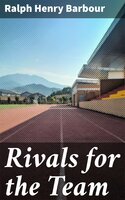 Rivals for the Team: A Story of School Life and Football - Ralph Henry Barbour