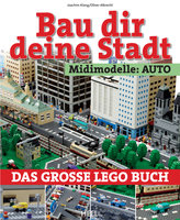Bau dir deine Stadt - Midimodelle: Auto: Das große Lego Buch - Joachim Klang, Oliver Albrecht