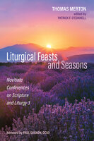 Liturgical Feasts and Seasons: Novitiate Conferences on Scripture and Liturgy 3 - Thomas Merton