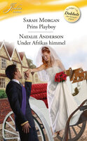 Prins Playboy / Under Afrikas himmel - Sarah Morgan, Natalie Anderson