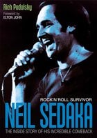 Neil Sedaka Rock 'n' roll Survivor: The inside story of his incredible comeback - Rich Podolsky