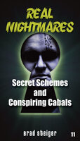 Real Nightmares (Book 11): Secret Schemes and Conspiring Cabals - Brad Steiger