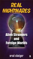 Real Nightmares (Book 9): Alien Strangers and Foreign Worlds - Brad Steiger