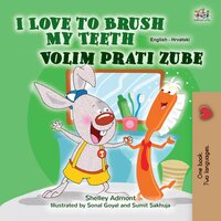 I Love to Brush My Teeth Volim prati zube - KidKiddos Books, Shelley Admont