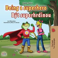 Being a Superhero Být superhrdinou: English Czech Bilingual Book for Children - Liz Shmuilov