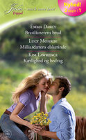 Brasilianerens brud / Milliardærens elskerinde / Kærlighed og bedrag - Emma Darcy, Lucy Monroe, Kim Lawrence
