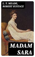 Madam Sara - L. T. Meade, Robert Eustace
