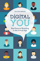 Digital You: Real Personal Branding in the Virtual Age - William Arruda